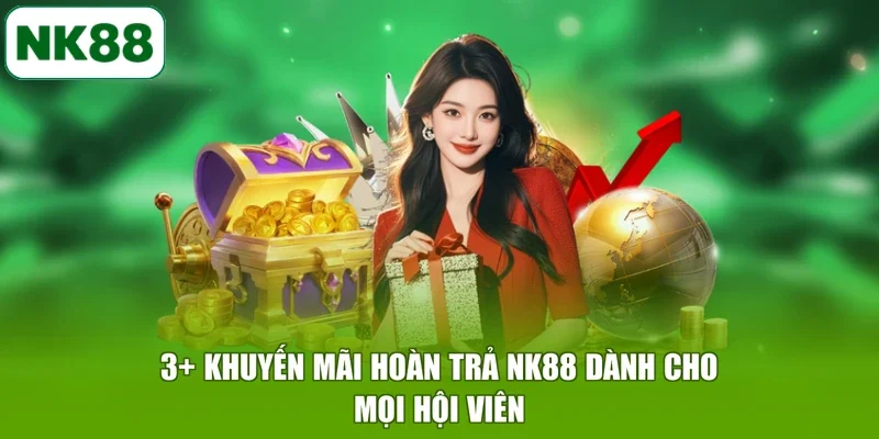 3+ Khuyến Mãi Hoàn Trả NK88 Dành Cho Mọi Hội Viên